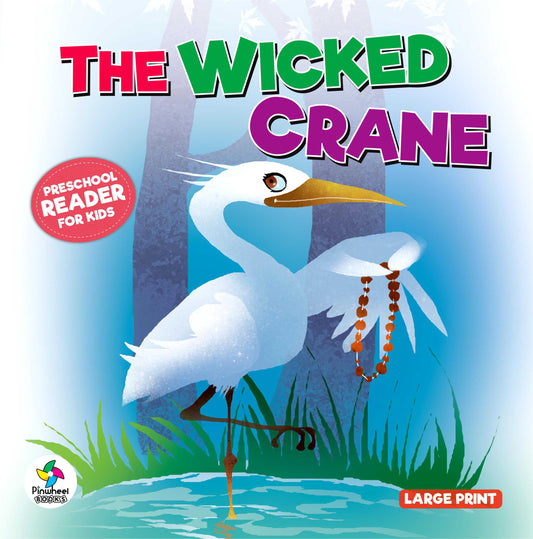 THE WICKED CRANE: Preschool Reader