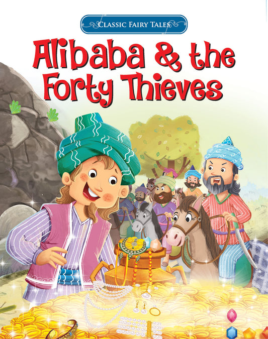 Classic Fairy Tales: Alibaba & the Forty Thieves