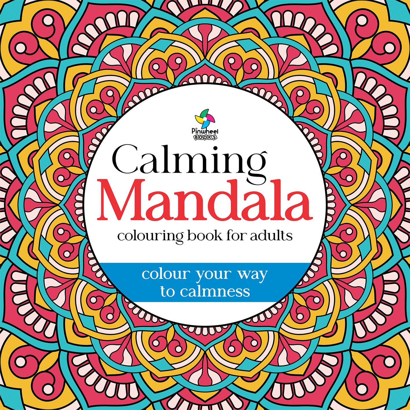 CALMING MANDALA: COLOURING BOOK FOR ADULTS
