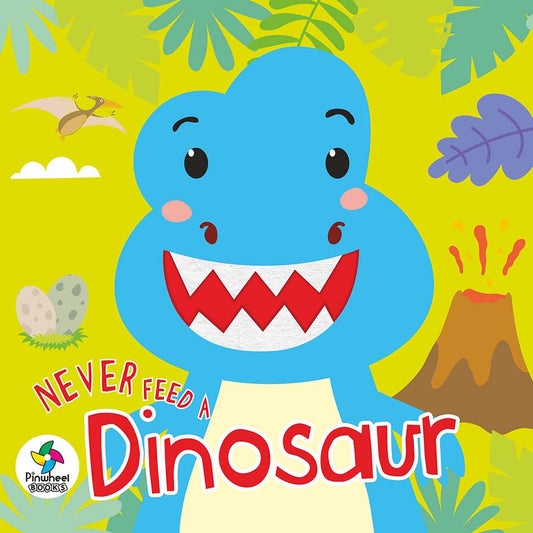 NEVER FEED A DINOSAUR