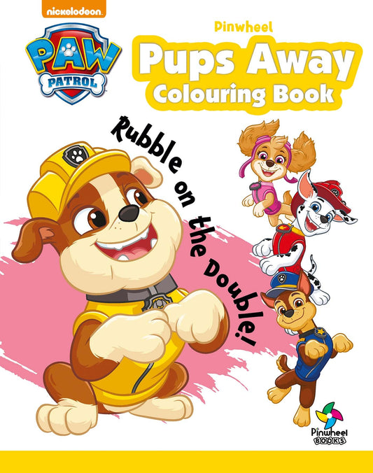 PAW PATROL PUPS AWAY COLOURING BOOK