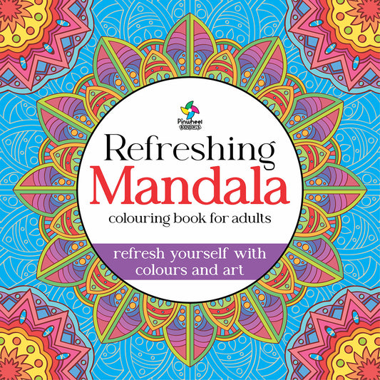 REFRESHING MANDALA: COLOURING BOOK FOR ADULTS