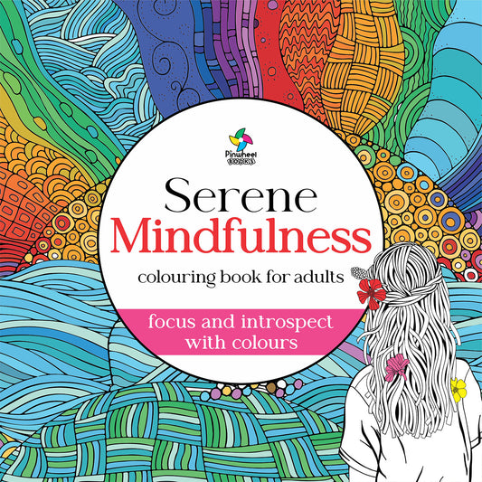 SERENE MINDFULNESS: COLOURING BOOK FOR ADULTS